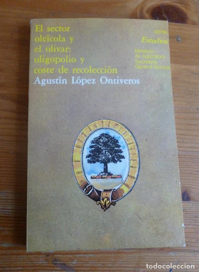 Livres: EL SECTOR OLEICOLA Y EL OLIVAR. OLIGOPOLIO Y COSTE RECOLECCION.L.ONTIVEROS.M&ordm; AGRICULTURA. -