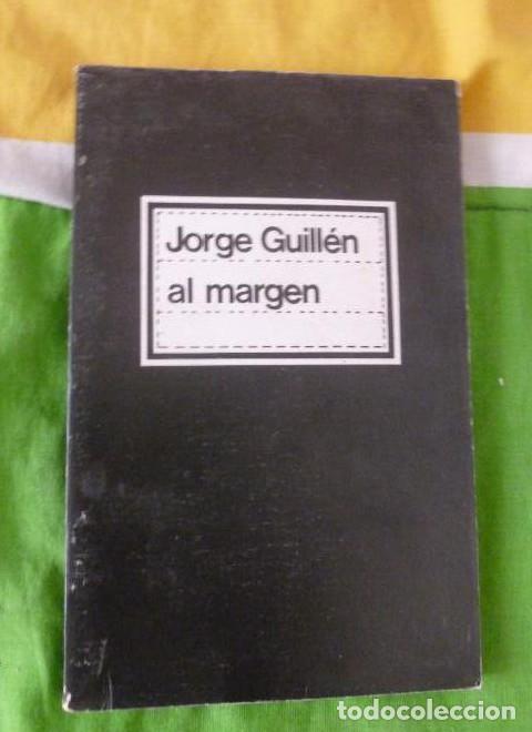 books: AL MARGEN. GUILLEN, Jorge. Editorial: Visor., Madrid, (1974) 116pp -