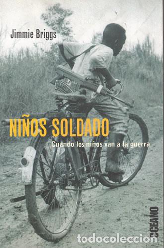 B&uuml;cher: Ni&ntilde;os soldado. Cuando los ni&ntilde;os van a la guerra. Pr&oacute;logo de Aryeh Neier. - Briggs, Jimmie