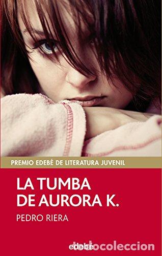 B&uuml;cher: PREMIO EDEB&Eacute; 2014: La tumba de Aurora K.: 107 (Periscopio) - Pedro Riera de Habsburgo