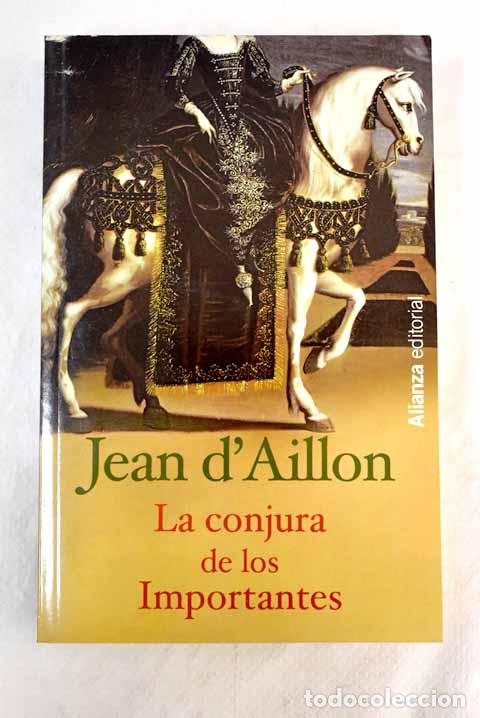 Libros: La conjura de los importantes - Aillon, Jean d&#39;