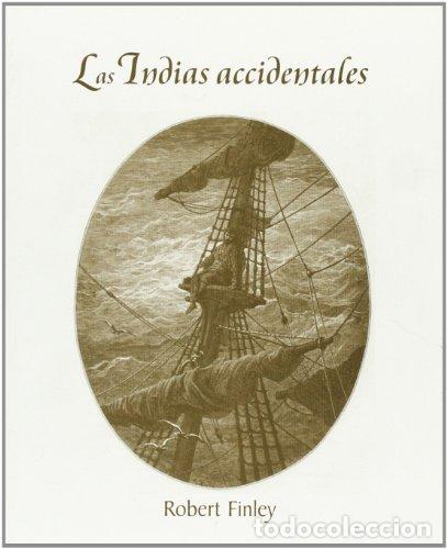 books: LAS INDIAS ACCIDENTALES. - FINLEY, Robert.