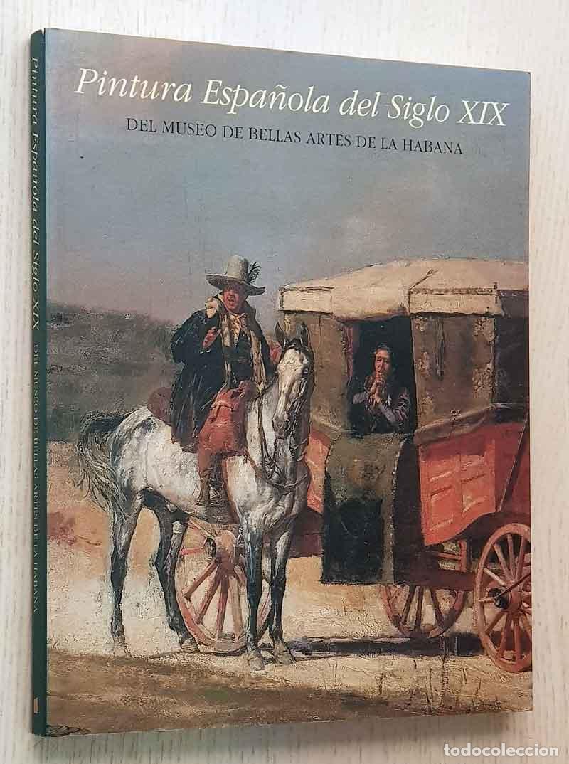 Libros: PINTURA ESPA&Ntilde;OLA DEL SIGLO XIX del Museo de Bellas Artes de la Habana - CRESPO LARRAZ&Aacute;BAL, Manuel S.