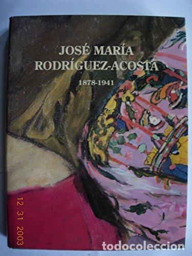 B&uuml;cher: jos&eacute; Mar&iacute;a Rodr&iacute;guez-Acosta 1878-1941 - Revilla Uceda, Miguel Angel