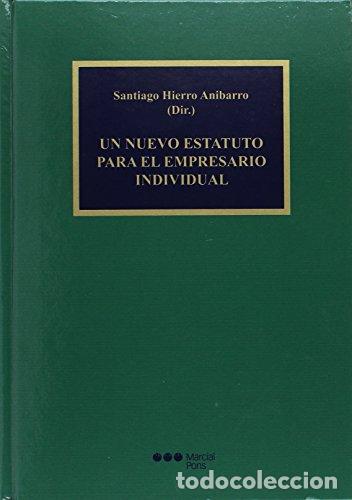 B&uuml;cher: UN NUEVO ESTATUTO PARA EL EMPRESARIO INDIVIDUAL - HIERRO ANIBARRO, SANTIAGO