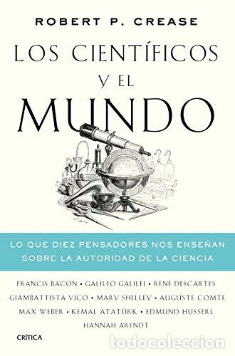 B&uuml;cher: LOS CIENT&Iacute;FICOS Y EL MUNDO - Robert P. Crease
