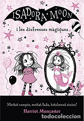 Libros: LA ISADORA MOON I LES DISFRESSES M&Agrave;GIQUES - Harriet Muncaster