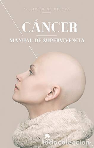 B&uuml;cher: C&Aacute;NCER: MANUAL DE SUPERVIVENCIA - Javier de Castro