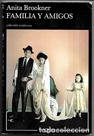 Libros: FAMILIA Y AMIGOS - ANITA BROOKNER
