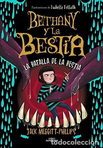Livres: BETHANY Y LA BESTIA: LA BATALLA DE LA BESTIA - MEGGITT-PHILLIPS, JACK / FOLLATH, ISABELLE