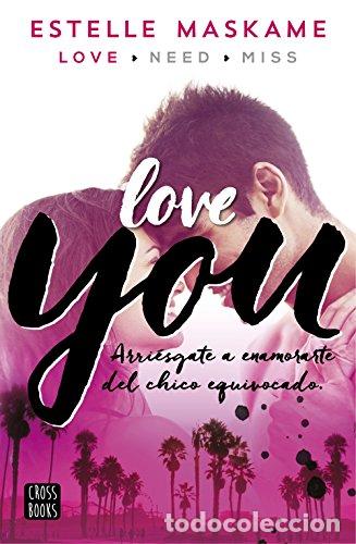 Libros: LOVE YOU: ARRI&Eacute;SGATE A ENAMORARTE DEL CHICO EQUIVOCADO - ESTELLE MASKAME