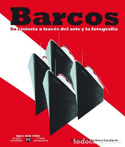 Livres: Barcos: Su historia a trav&eacute;s del arte y la fotograf&iacute;a (Ilustrados) - AA. VV.