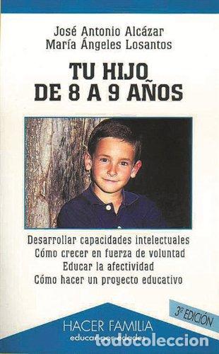 Libros: Tu hijo de 8 a 9 a&ntilde;os (Hacer Familia) - Jos&eacute; Antonio Alc&aacute;zar Cano