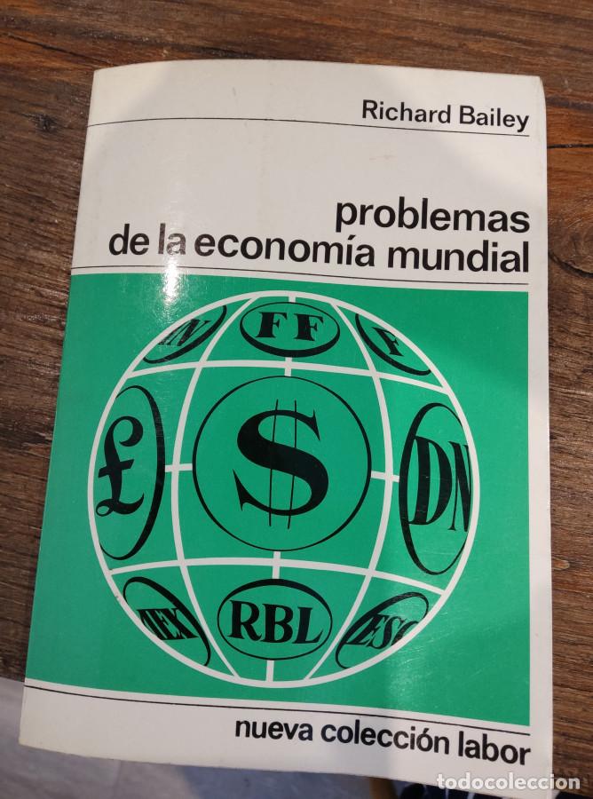 books: PROBLEMAS DE LA ECONOM&Iacute;A MUNDIAL - RICHARD BAILEY