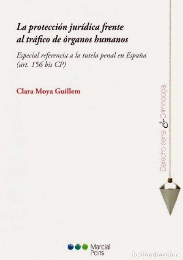 B&uuml;cher: LA PROTECCION JURIDICA FRENTE AL TRAFICO DE ORGANOS. Especial referencia a la tutela penal en Espa&ntilde;a