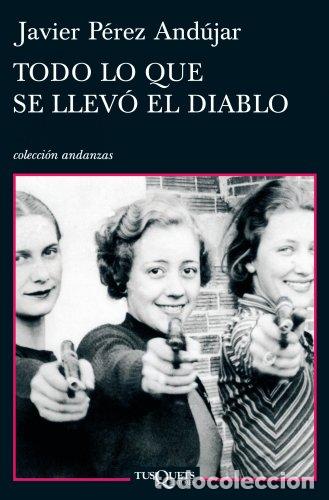 Libri di seconda mano: Todo lo que se llev&oacute; el diablo - P&eacute;rez And&uacute;jar, Javier
