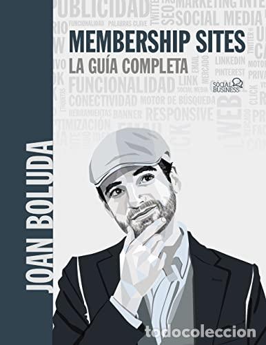 Libros: MEMBERSHIP SITES. LA GUIA COMPLETA - BOLUDA LLONGUERAS, JOAN