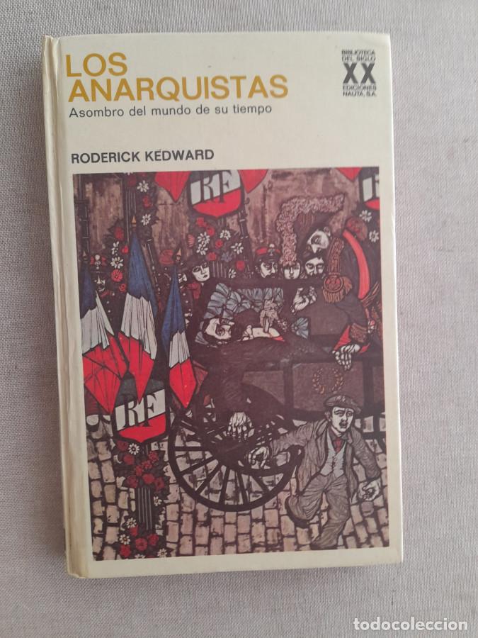 Libros: Los anarquistas. Asombro del mundo de su tiempo - Roderick Kedward