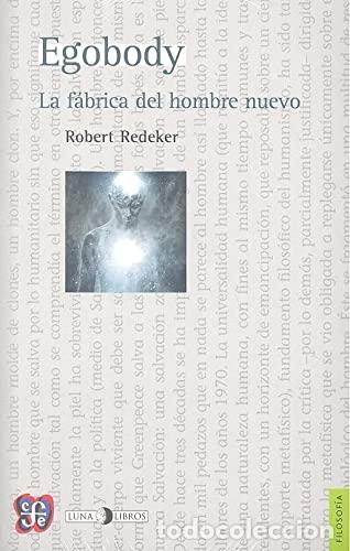 Libros: Egobody. La f&aacute;brica del hombre nuevo (Filosof&iacute;a) - Robert Redeker