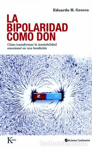 Libros: LA BIPOLARIDAD COMO DON: C&oacute;mo transformar la inestabilidad emocional en una bendici&oacute;n - Eduardo H. G