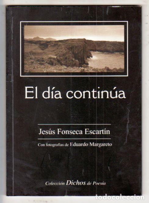 books: EL DIA CONTINUA - FONSECA ESCARTIN, JESUS (FOTOGRAFIAS DE EDUARDO MARGARETO)
