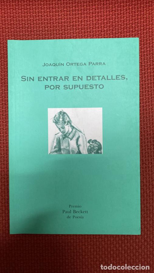 books: SIN ENTRAR EN DETALLES, POR SUPUESTO - JOAQUIN ORTEGA PARRA