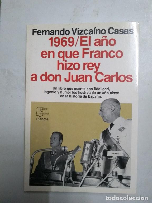 books: 1969/ El a&ntilde;o en que Franco hizo rey a don Juan Carlos - Fernando Vizca&iacute;no Casas