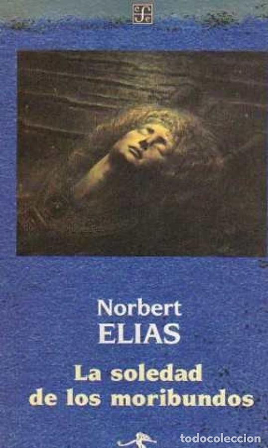 Livres: LA SOLEDAD DE LOS MORIBUNDOS - ELIAS, NORBERT