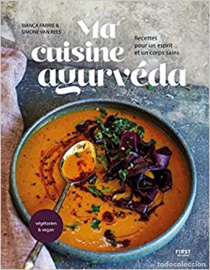 books: Ma cuisine ayurv&eacute;da. Recettes pour un esprit et un corps sains. V&eacute;g&eacute;tarien & vegan. - Bianca Fiabre