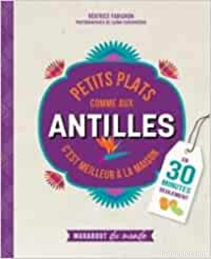 B&uuml;cher: Petits plats comme aux Antilles. C'est meilleur &agrave; la maison. - B&eacute;atrice Fabignon
