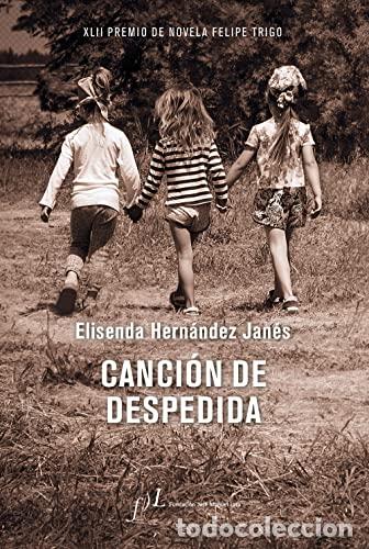books: Canci&oacute;n De Despedida: XLIII Premio De Novela Felipe Trigo - Elisenda Hern&aacute;ndez Jan&eacute;s