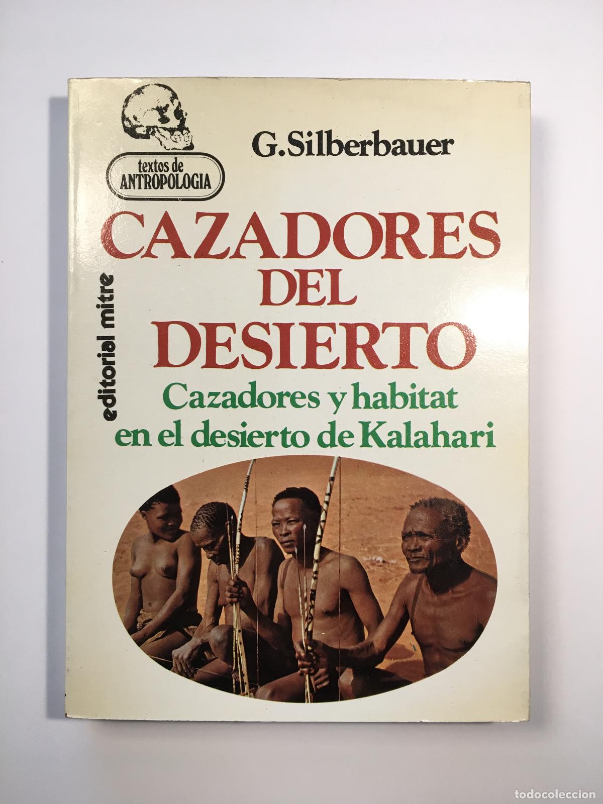 B&uuml;cher: CAZADORES DEL DESIERTO. CAZADORES Y HABITAT EN EL DESIERTO DE KALAHARI - G. SILBERBAUER