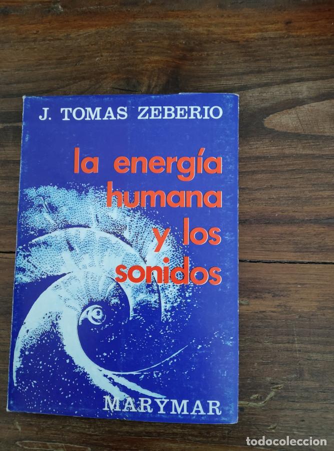 Libros: LA ENERG&Iacute;A HUMANA Y LOS SONIDOS - J. TOMAS ZEBERIO