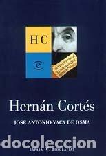 Libros: Hernan Cortes (biografias) - Jose Antonio Vaca De Osma