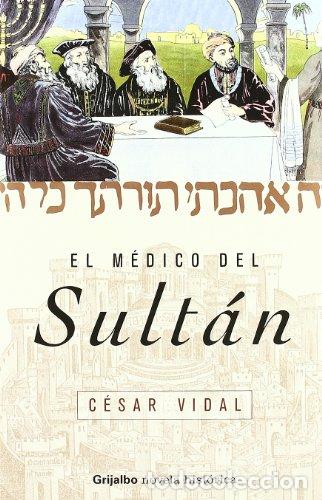 Libros: El m&eacute;dico del Sult&aacute;n - Vidal, C&eacute;sar - Foto 1