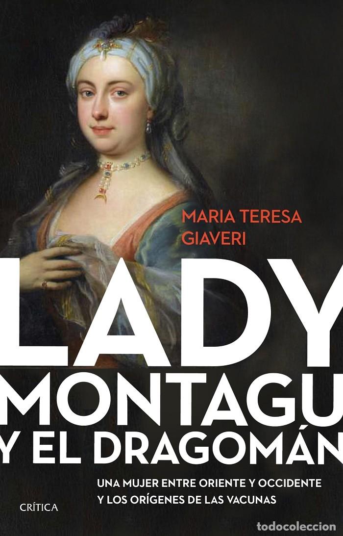 Libros: LADY MONTAGU Y EL DRAGOM&Aacute;N. UNA MUJER ENTRE ORIENTE Y OCCIDENTE Y LOS OR&Iacute;GENES DE LAS VACUNAS - GIAV