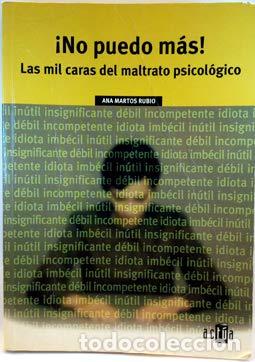 Livres: &iexcl;No puedo m&aacute;s! Las mil caras del maltrato psicol&oacute;gico. - Martos Rubio, Ana