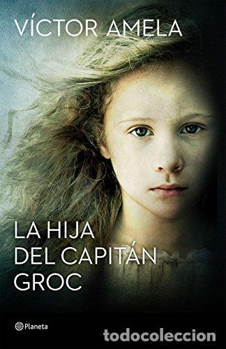 Libri di seconda mano: La Hija Del Capit&aacute;n Groc (autores Espa&ntilde;oles E Iberoamericanos) - V&iacute;ctor Amela, V&iacute;ctor Amela