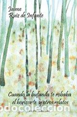 Libros: CUANDO LA BUFANDA TE ROBABA EL HORIZONTE. - RU&Iacute;S INFANTE G&Oacute;MEZ JAIME RUIZ