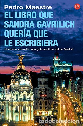 Libros: Libro Que Sandra Gavrilich Queria Que Le Escribiera, El (narrativa Espa&ntilde;ola) - Pedro Maestre