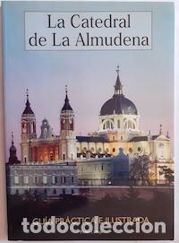 B&uuml;cher: La catedral de la Almudena: Gu&iacute;a pr&aacute;ctica e ilustrada - Pedro Calleja