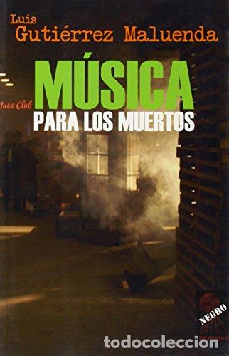 Libros: M&uacute;sica para los muertos - Luis Guti&eacute;rrez Maluenda