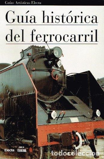 Libros: Gu&iacute;a hist&oacute;rica del ferrocarril - M&ordf;. DOLORES MORENO BURGOS.FERNANDO FERN&Aacute;NDEZ SANZ.INMACULADA GARC&Iacute;A