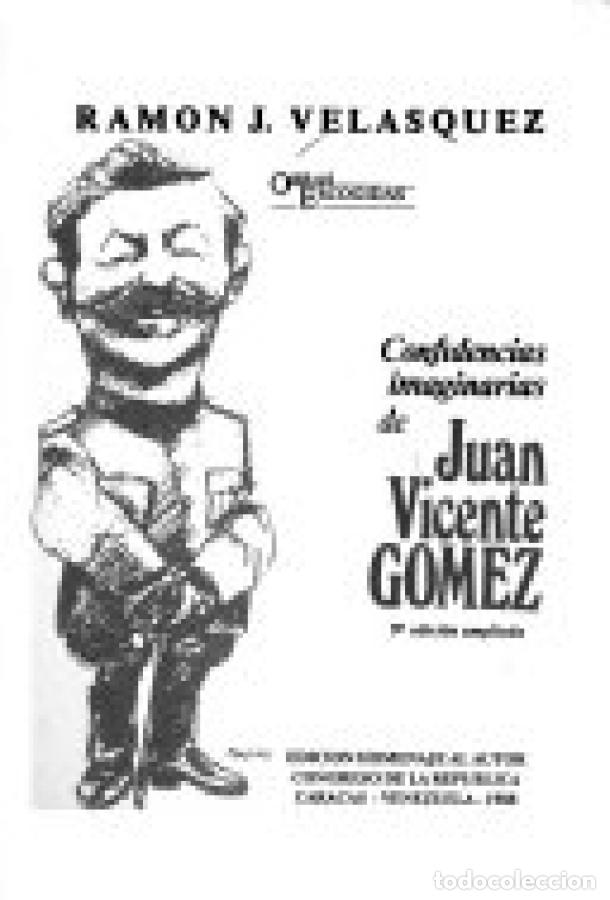 Libros: CONFIDENCIAS IMAGINARIAS DE JUAN VICENTE GOMEZ - RAMON J. VELAZQUEZ