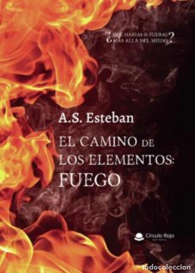 Livres: El camino de los elementos: FUEGO - A. S. Esteban