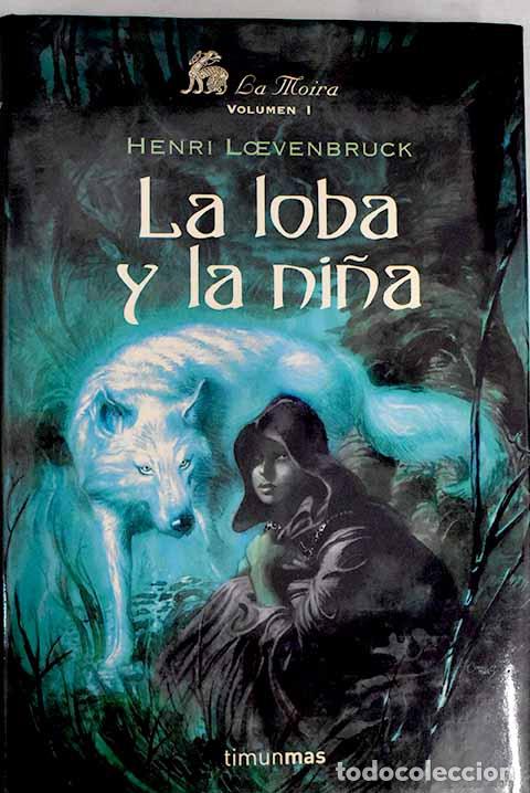 Libros: La loba y la ni&ntilde;a - Loevenbruck, Henri