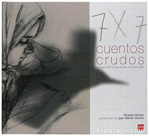 B&uuml;cher: 7 cuentos crudos. Aunque este no sea un buen sitio para nacer - Ricardo G&oacute;mez