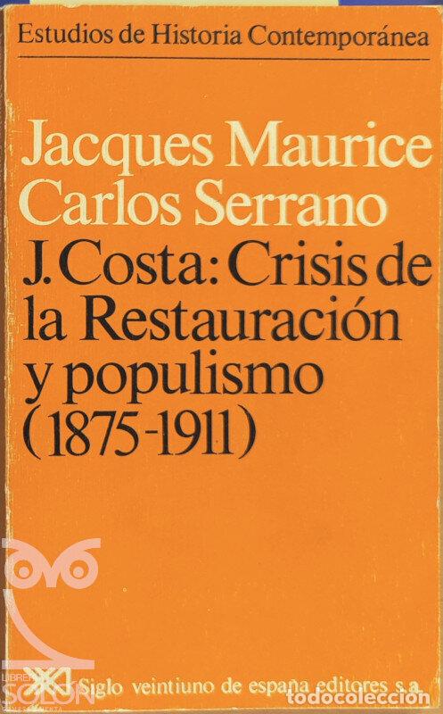 B&uuml;cher: J. Costa: Crisis de la Restauraci&oacute;n y populismo (1875-1911) 1a. EDICION - Maurice, Jacques y Serrano