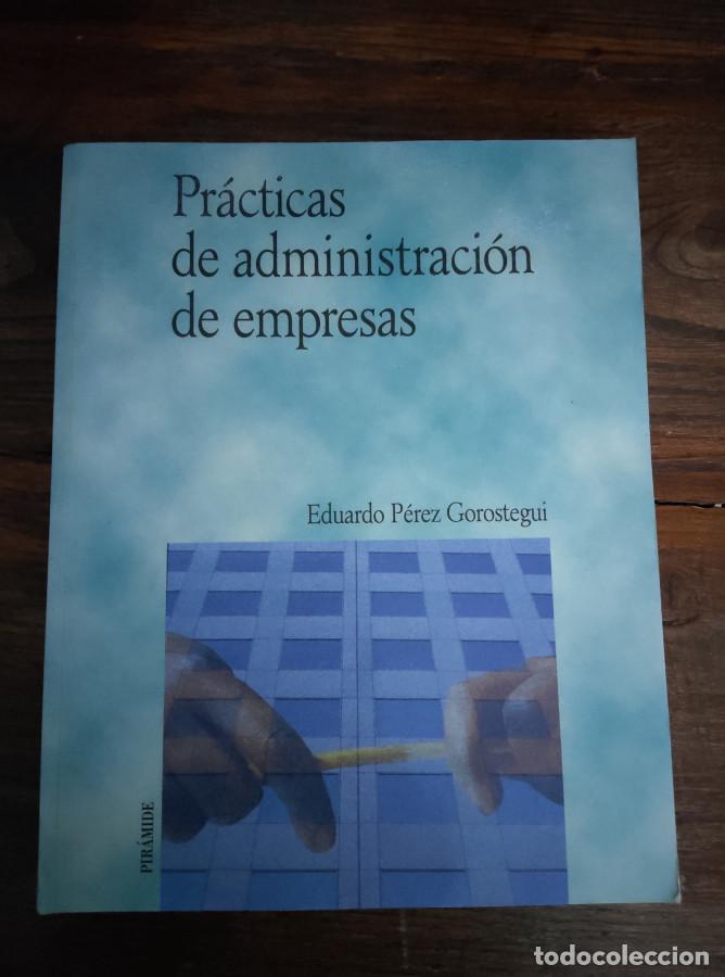 Libros: PR&Aacute;CTICAS DE ADMINISTRACI&Oacute;N DE EMPRESAS - EDUARDO PEREZ GOROSTEGUI - Foto 1