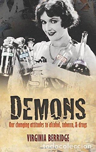 Libros: Demons: Our changing attitudes to alcohol, tobacco, and drugs - Berridge, Virginia